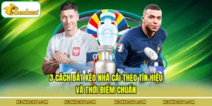 3 Cách Bắt Kèo Nhà Cái Theo Tín Hiệu Và Thời Điểm Chuẩn