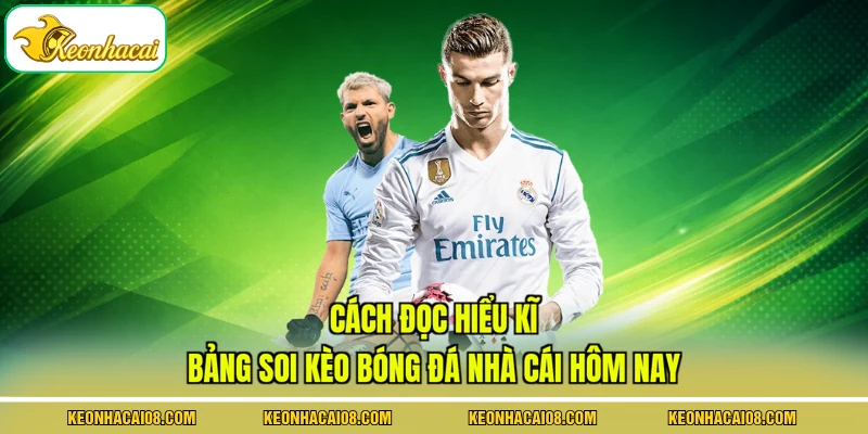 Soi Kèo Bóng Đá Nhà Cái Hôm Nay Cho 5 Trận Cầu Đinh 3 Cách đọc hiểu kĩ bảng soi kèo bóng đá nhà cái hôm nay