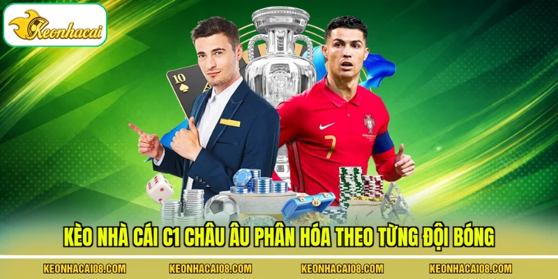 Kèo nhà cái C1 châu Âu phân hóa theo từng đội bóng