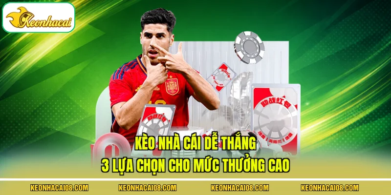 Kèo Nhà Cái Dễ Thắng - 3 Lựa Chọn Cho Mức Thưởng Cao 1 Kèo Nhà Cái Dễ Thắng - 3 Lựa Chọn Cho Mức Thưởng Cao