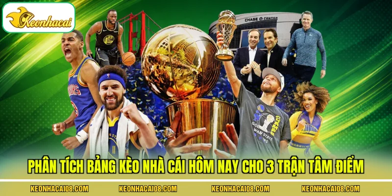 Phân tích bảng kèo nhà cái hôm nay cho 3 trận tâm điểm