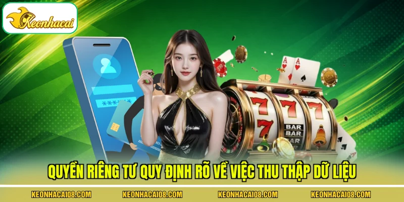 Quyền riêng tư quy định rõ về việc thu thập dữ liệu