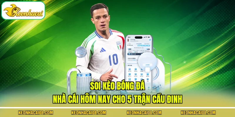 Soi Kèo Bóng Đá Nhà Cái Hôm Nay Cho 5 Trận Cầu Đinh 1 Soi Kèo Bóng Đá Nhà Cái Hôm Nay Cho 5 Trận Cầu Đinh