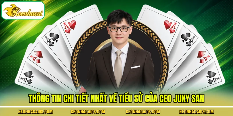 Ceo Juky San 1 Thông tin chi tiết nhất về tiểu sử của CEO Juky San